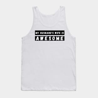 My Husbands Wife is Awesome. Funny Wife Mom Mum Design. Mothers Day Gift From Husband. Tank Top